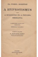 Forel Ágoston : A hypnotismus vagy a suggestio és a psycho­therapia