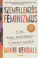 Kendall, Mikki : Szemellenzős feminizmus
