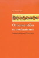Szikra Ágnes (Szerkesztette) : Ornamentika és modernizmus. Ornamentalism and Modernism