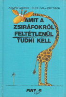 Kaszás György (írta) - Elek Lívia (rajzolta) - Pap Tibor (tipográfia) : Amit a zsiráfokról feltétlenül tudni kell