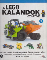 Rothrock, Megan : A LEGO kalandok könyve 1. - Autók, várak, dinoszauruszok és sok minden más!