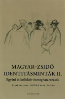 Dénes Iván Zoltán (szerk.) : Magyar-zsidó identitásminták II. Egyéni és kollektív önmeghatározások