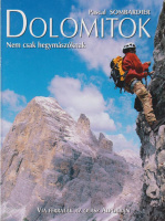 Sombardier, Pascal : Dolomitok - Nem csak hegymászóknak. Via ferraták az olasz Alpokban.