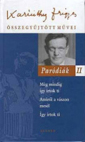 Karinthy Frigyes : Paródiák II. - Még mindig így írtok ti - Amiről a vászon mesél - Így írtok ti