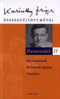 Karinthy Frigyes : Humoreszkek IV. - Írói intimitások - Ne bántsuk egymást - Panoráma