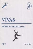 Nemzetközi Vívó Szövetség - F.I.E. : Vívás - Versenyszabályok 2003.