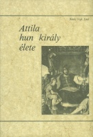 Bánki Vajk Emil : Attila hun király élete