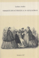 Lukács Anikó : Nemzeti divat Pesten a 19. században