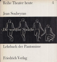 Soubeyran, Jean : Die wortlose Sprache - Lehrbuch der Pantomime