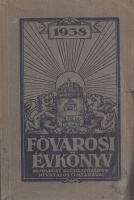 Fővárosi Évkönyv az 1938. évre - Budapest székesfőváros hivatalos címtárával