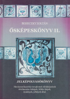 Bereczky Zoltán : Ősképeskönyv II. - Jelképolvasókönyv