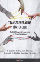 Balogh Klára et al. : Transzgenerációs történetek - Örökül kapott traumák és feldolgozásuk
