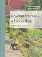 Langheineken, Jutta - Christa Weinrich : Növénytársítások a biokertben - Vegyeskultúrák a kolostorkertek mintájára