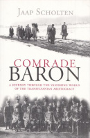 Scholten, Jaap : Comrade Baron - A Journey through the Vanishing World of the Transylvanian Aristocracy