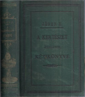 Jäger, H[ermann] : A kertészet általános kézikönyve [Első magyar kiadás]