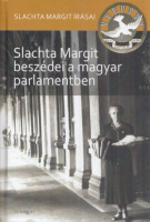 Petrás Éva – Schlachta Boglárka Lilla – Szabó Róbert (szerk.) : Slachta Margit beszédei a magyar parlamentben