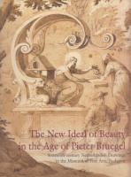 Gerszi Teréz - Tóth Bernadette et.al. : The New Ideal of Beauty in the Age of Pieter Bruegel - Sixteenth-century Netherlandish Drawings in the Museum of Fine Arts, Budapest