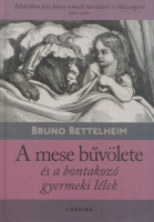 Bettelheim, Bruno : A mese bűvölete és a bontakozó gyermeki lélek