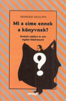 Smullyan, Raymond : Mi a címe ennek a könyvnek? - Drakula rejtélye és más logikai feladványok