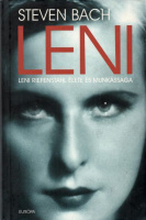 Bach, Steven : Leni - Leni Riefenstahl élete és munkássága