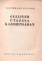 Szathmári Sándor : Gulliver utazása Kazohiniában (Első kiadás)