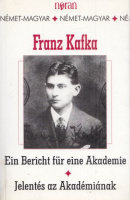 Kafka, Franz  : Ein Bericht für eine Akademie / Jelentés az Akadémiának
