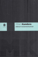 Kundera, Milan : Elárult testamentumok