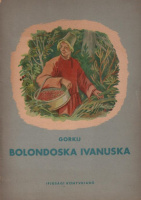 Gorkij, Maxim : Bolondoska Ivanuska