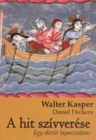 Kasper, Walter - Daniel Deckers : A hit szívverése - Egy életút tapasztalatai