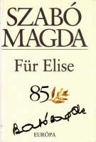 Szabó Magda  : Für Elise