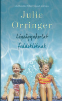 Orringer, Julie : Légzőgyakorlat fuldoklóknak