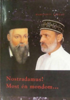 Harsányi László : Nostradamus! Most én mondom...