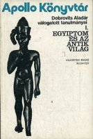 Dobrovits Aladár   : - -  válogatott tanulmányai I. kötet. - Egyiptom és az antik világ