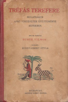 Busch Vilmos [Wilhelm Busch] (írta és rajzolta) : Tréfás terefere - Mulatságos apró történetek gyűjteménye képekben