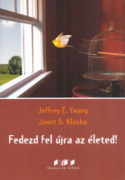 Young, Jeffrey E. – Janet S. Klosko : Fedezd fel újra az életed!