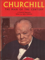 Ferrier, Neil (Ed.) : CHURCHILL. The Man Of The Century - A Pictorial Biography