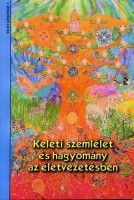 Szarvas Ildikó - Csörgő Zoltán (szerk.) : Keleti szemlélet és hagyomány az életvezetésben