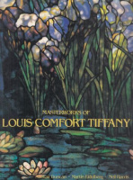 Duncan, Alastair - Martin Eidelberg - Neil Harris : Masterworks of Louis Comfort Tiffany