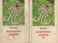 Effel, Jean : Ádám és Éva szerelme I-II.