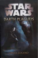 Luceno, James : Darth Plagueis. Star Wars.