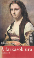 Benzoni, Juliette : A farkasok ura - Hortense I.