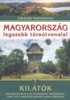 Nagy Balázs (szerk.) : Magyarország legszebb túraútvonalai - Kilátók