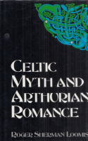 Loomis, Roger Sherman : Celtic Myth and Arthurian Romance