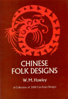 Hawley, W. M. : Chinese Folk Designs - A Collection of 300 Cut-Paper Designs