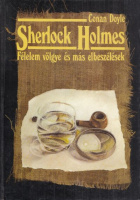 Doyle, Arthur Conan : Sherlock Holmes - Félelem völgye és más elbeszélések