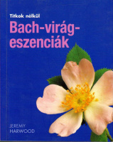 Harwood, Jeremy : Bach-virágeszenciák
