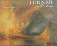 Wilton, Andrew : Turner in his Time