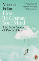 Pollan, Michael : How to Change Your Mind