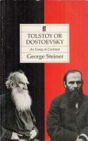 Steiner, George : Tolstoy or Dostoevsky - An Essay in Contrast