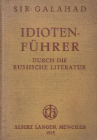 Sir Galahad [ Eckstein-Diener, Bertha] : Idioten-Führer - Durch die Russische Literatur